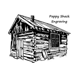 Pappy Shack Engraving