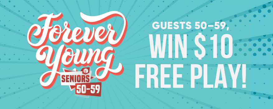 Banner reading Forever Young, Seniors 50-59, Win $10 Free Play!