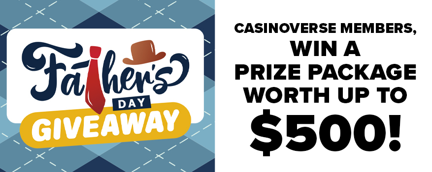 Casinoverse Father's Day Giveaway! Win a prize package worth up to $500!