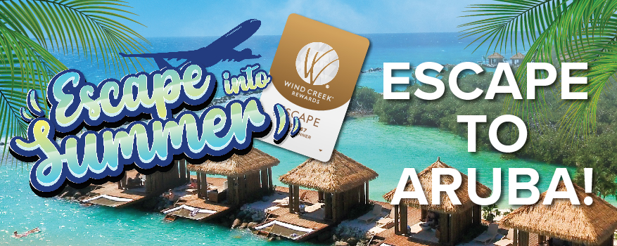 Decorative text that reads: "Escape Into Summer" with a Wind Creek rewards card next it. Next to that is more text that reads: "Escape to Aruba!"