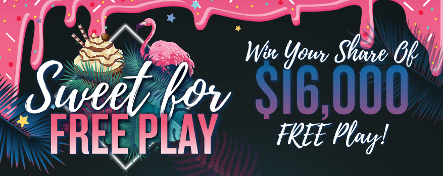 Sweet for free play. Win your share of $16,000 free play!