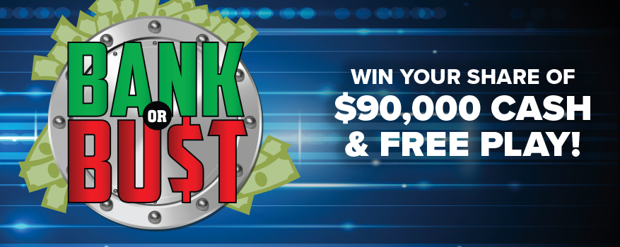 Bank or Bust - Win your share of $90,000 cash & free play!