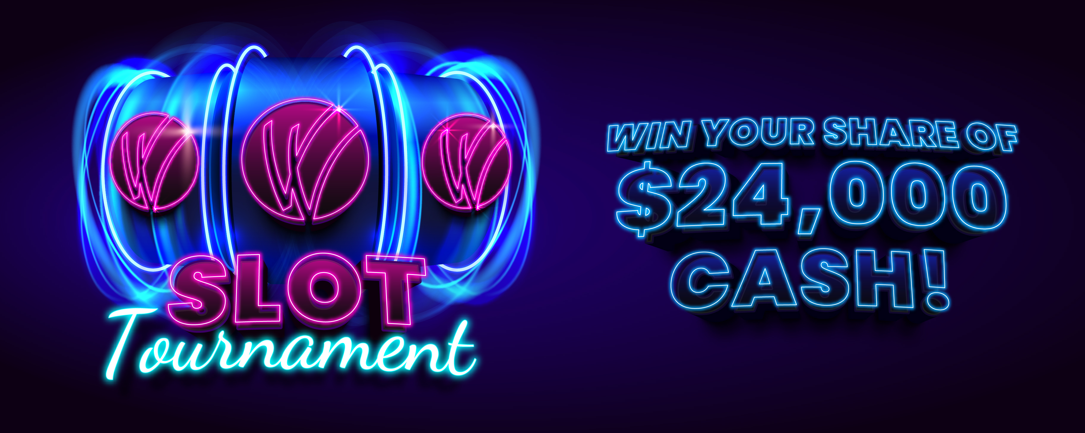 Slot tournament! Win your share of $24,000 cash!