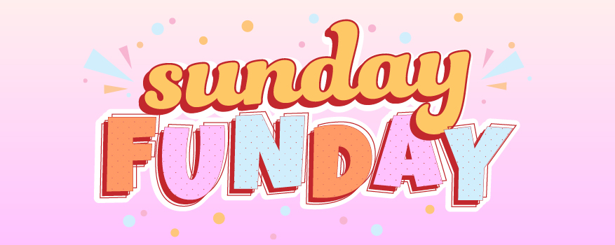 Decorative text that reads: "Sunday Funday"