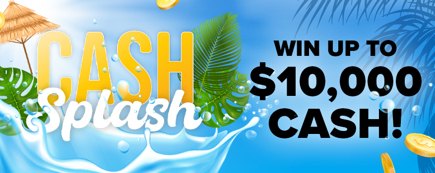 Featured image for the CASH SPLASH promotional event