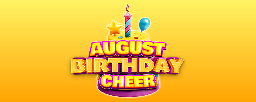 Featured image for the AUGUST BIRTHDAY CHEER promotional event