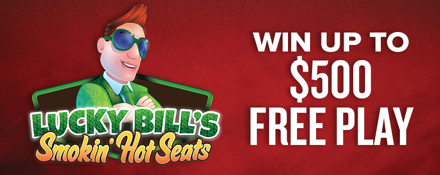 LUCKY BILL'S SMOKIN' HOT SEATS