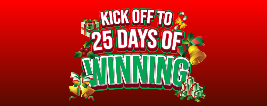 KICK OFF TO 25 DAYS OF WINNING