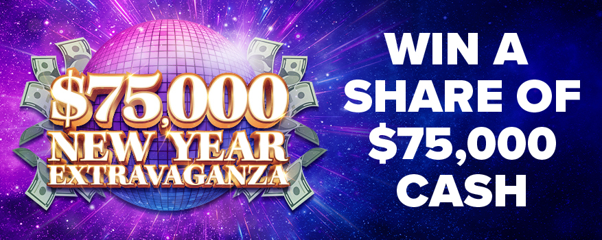 $75,000 NEW YEAR EXTRAVAGANZA