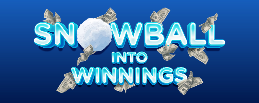 Snowball Into Winnings