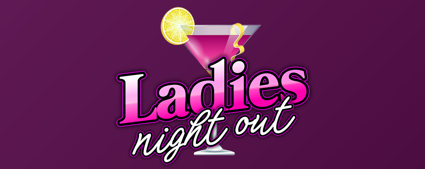 LADIES NIGHT OUT 