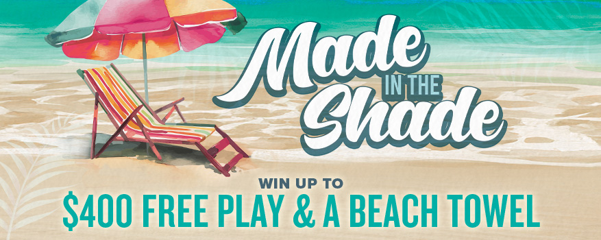 Made in the Shade: Win up to $400 FREE Play & a beach towel