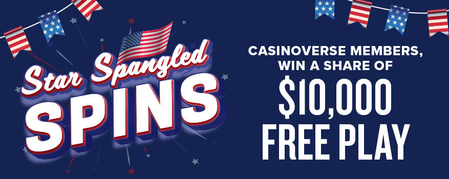 STAR SPANGLED SPINS: CASINOVERSE MEMBERS, WIN A SHARE OF $10,000 FREE PLAY!