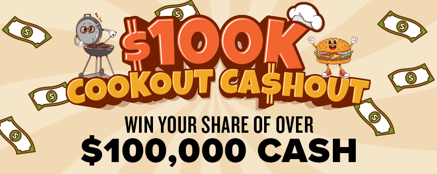 $100K COOKOUT CASH