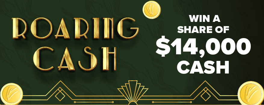 ROARING CASH Win a Share of $14,000 CASH