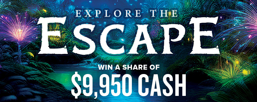 Explore the Escape Win a Share of $9,950 CASH