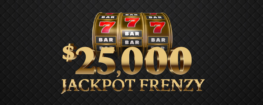 Featured image for the $25,000 JACKPOT FRENZY promotional event