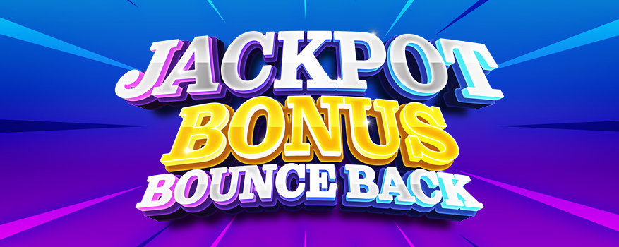 Featured image for the JACKPOT BONUS BOUNCE BACK promotional event
