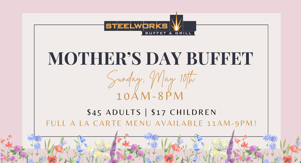 Steelworks Mother's Day Buffet